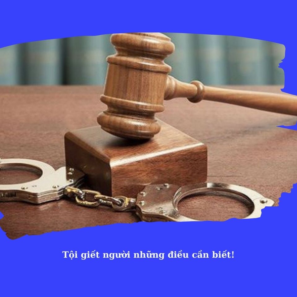 Tôi giết người - Điều 123 Bộ luật Hình Sư - Điều cần biết!