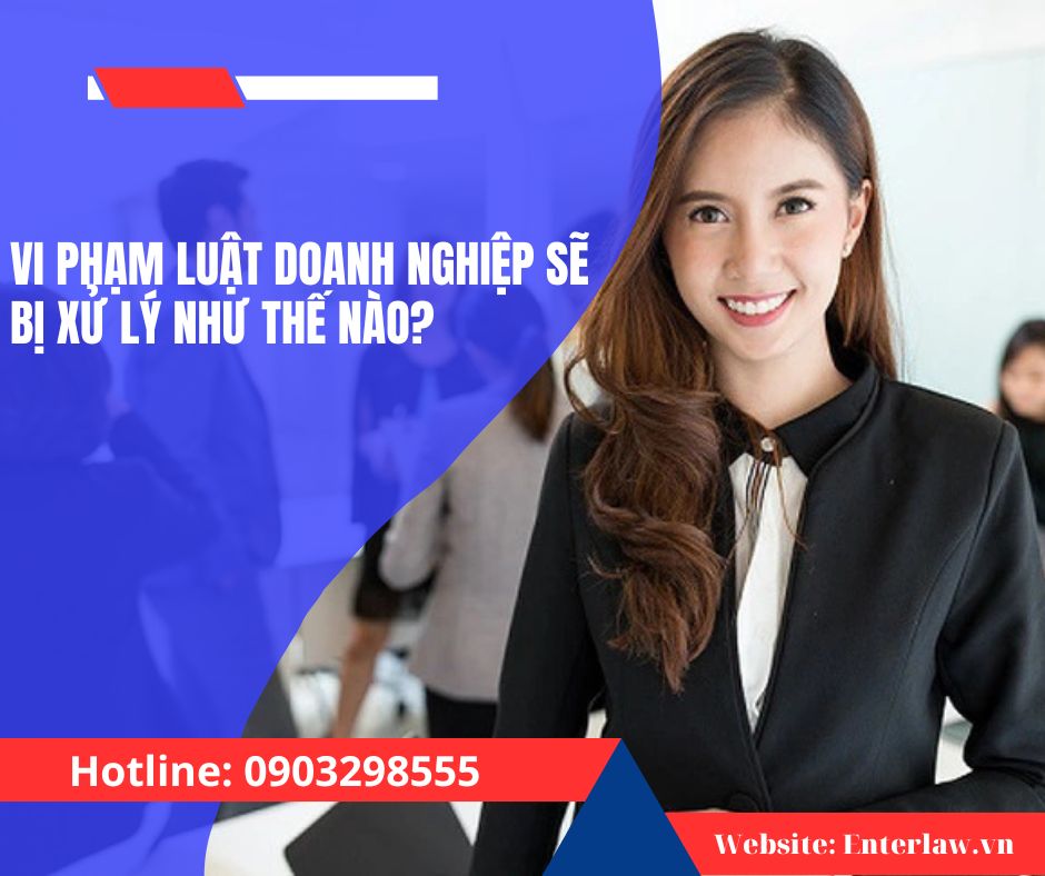 Vi phạm luật doanh nghiệp 2020 sẽ bị xử lý như thế nào?