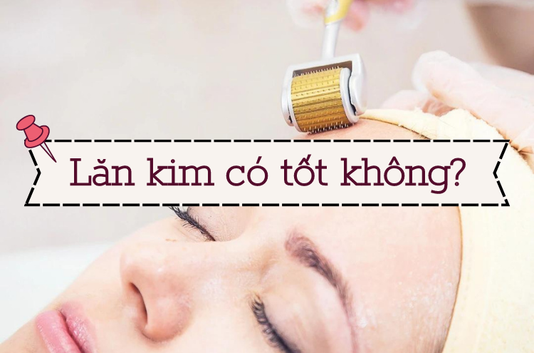 Lăn Kim Có Tốt Không? Lăn Kim Phù Hợp Với Loại Da Nào?