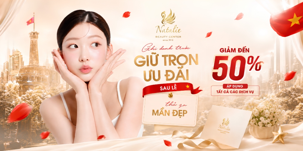 MỪNG ĐẠI LỄ 2.9 - NATALIE GIẢM SÂU ĐẾN 50% TẤT CẢ DỊCH VỤ