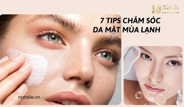 Ghi Nhớ 7 Tips Chăm Sóc Da Mặt Mùa Lạnh