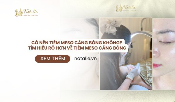 Có Nên Tiêm Meso Căng Bóng Không? Tìm Hiểu Rõ Hơn Về Tiêm Meso Căng Bóng