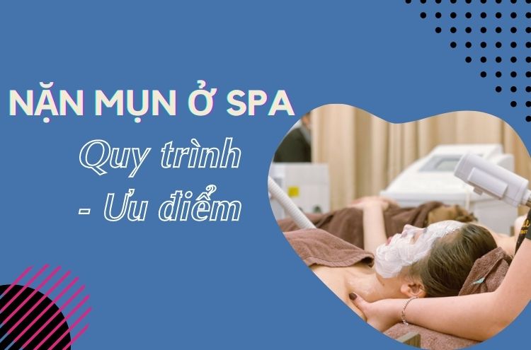 Nặn Mụn Ở Spa – Giải Pháp Tối Ưu Cho Làn Da Sáng Mịn