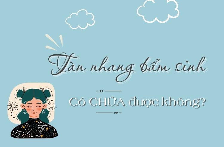 Tàn Nhang Bẩm Sinh Có Chữa Được Không? Cách Trị Hiệu Quả?