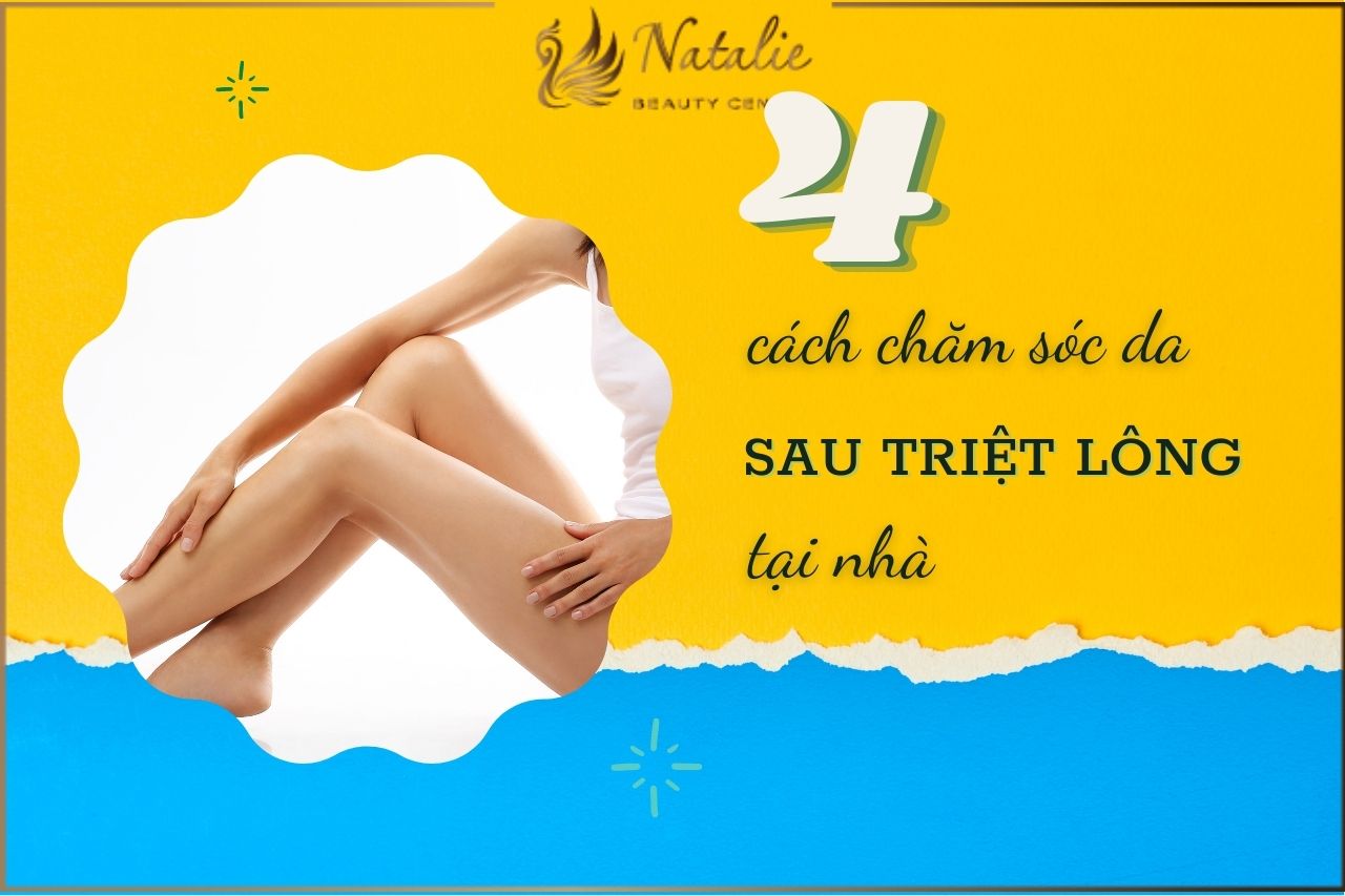 4 Cách Chăm Sóc Da Sau Triệt Lông Tại Nhà Hiệu Quả