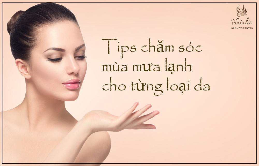 Tips Chăm Sóc Cho Từng Loại Da Mùa Đông Lạnh