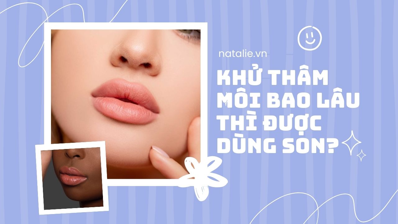 Khử thâm môi bao lâu thì được dùng son?