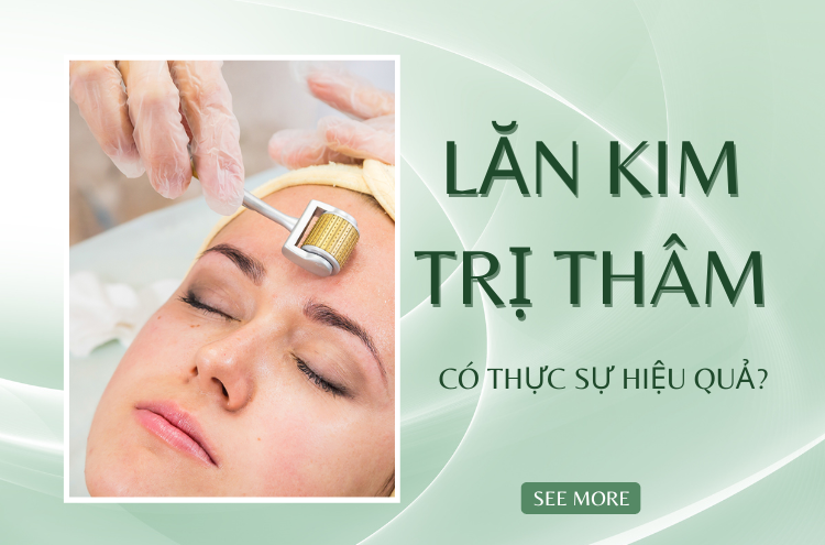 Lăn Kim Trị Thâm Có Thực Sự Hiệu Qủa?