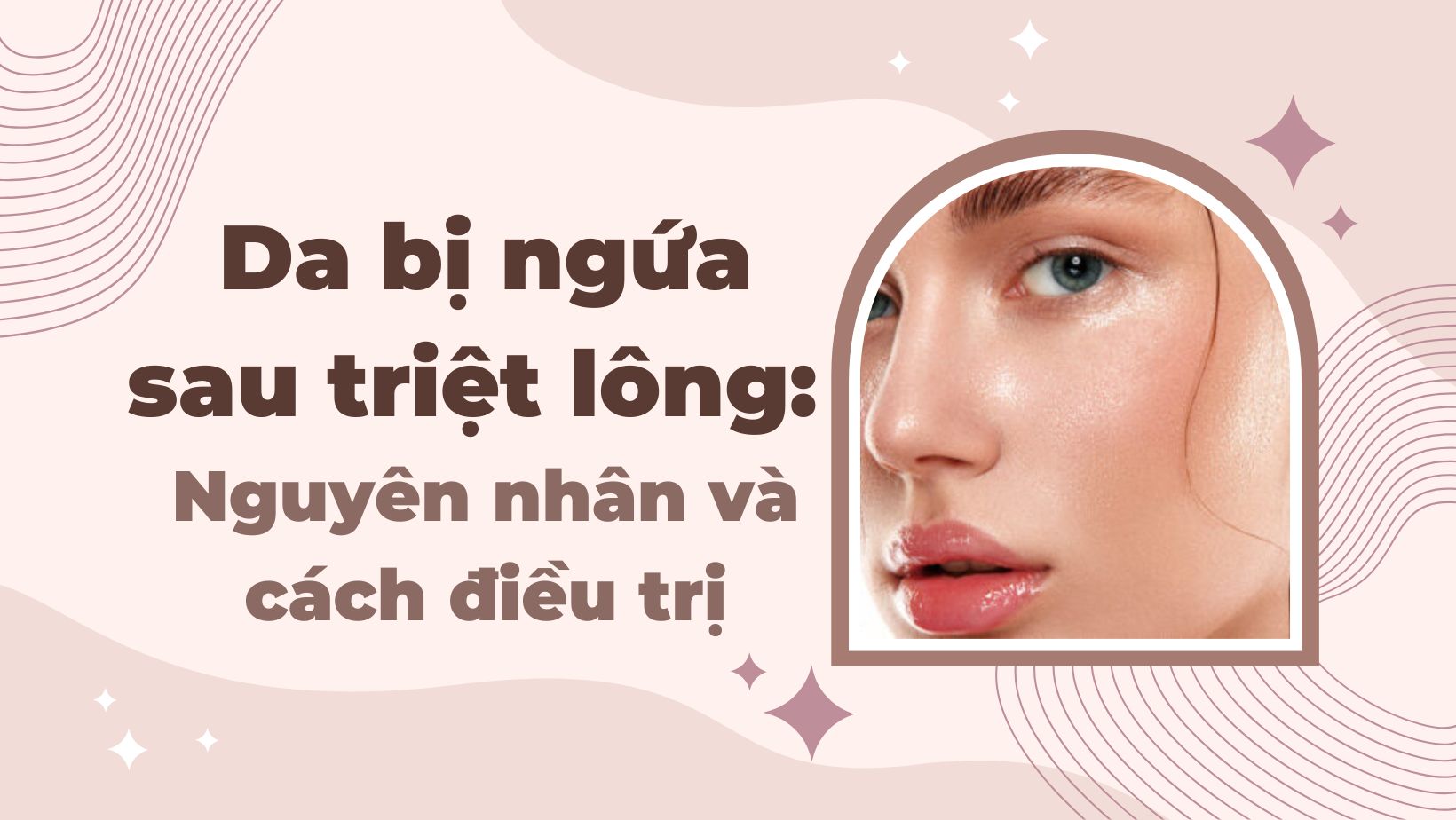 Da bị ngứa sau triệt lông: Nguyên nhân và cách điều trị