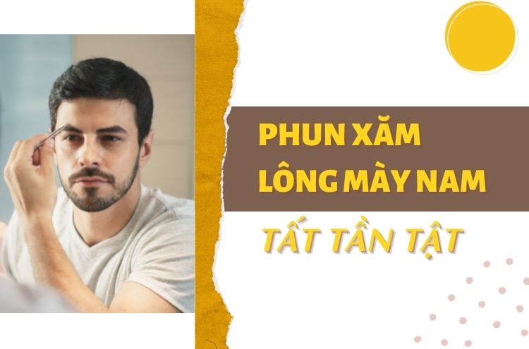 Phun Chân Mày Cho Nam Và Những Điều Bạn Chưa Biết