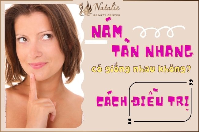 Nám và tàn nhang có khác nhau không? Cách điều trị nám tàn nhang?