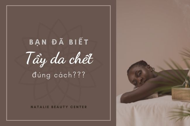 Tẩy Da Chết Và Những Thắc Mắc Thường Gặp