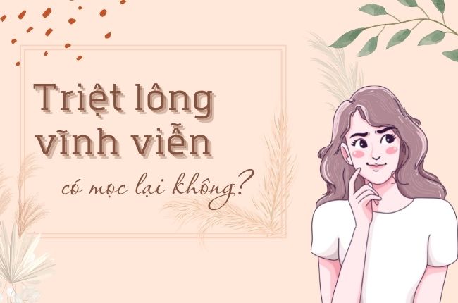 Triệt lông vĩnh viễn có mọc lại không? Triệt lông đúng cách