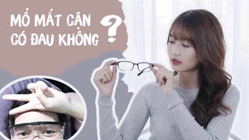 Phẫu thuật cận thị mắt có đau như tương tưởng? - Hỏi đáp cùng chuyên gia