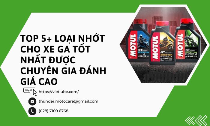 TOP 5+ Loại Nhớt Cho Xe Ga Tốt Nhất Được Chuyên Gia Đánh Giá Cao