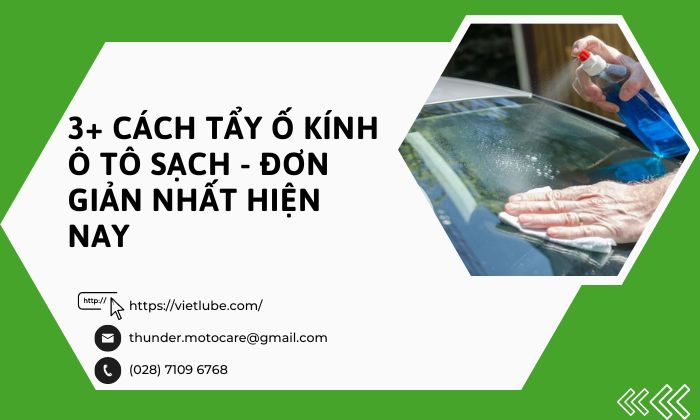 3+ Cách Tẩy Ố Kính Ô Tô Sạch - Đơn Giản Nhất Hiện Nay