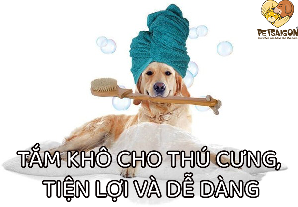 TẮM KHÔ CHO THÚ CƯNG, TIỆN LỢI VÀ DỄ DÀNG - PETSAIGON
