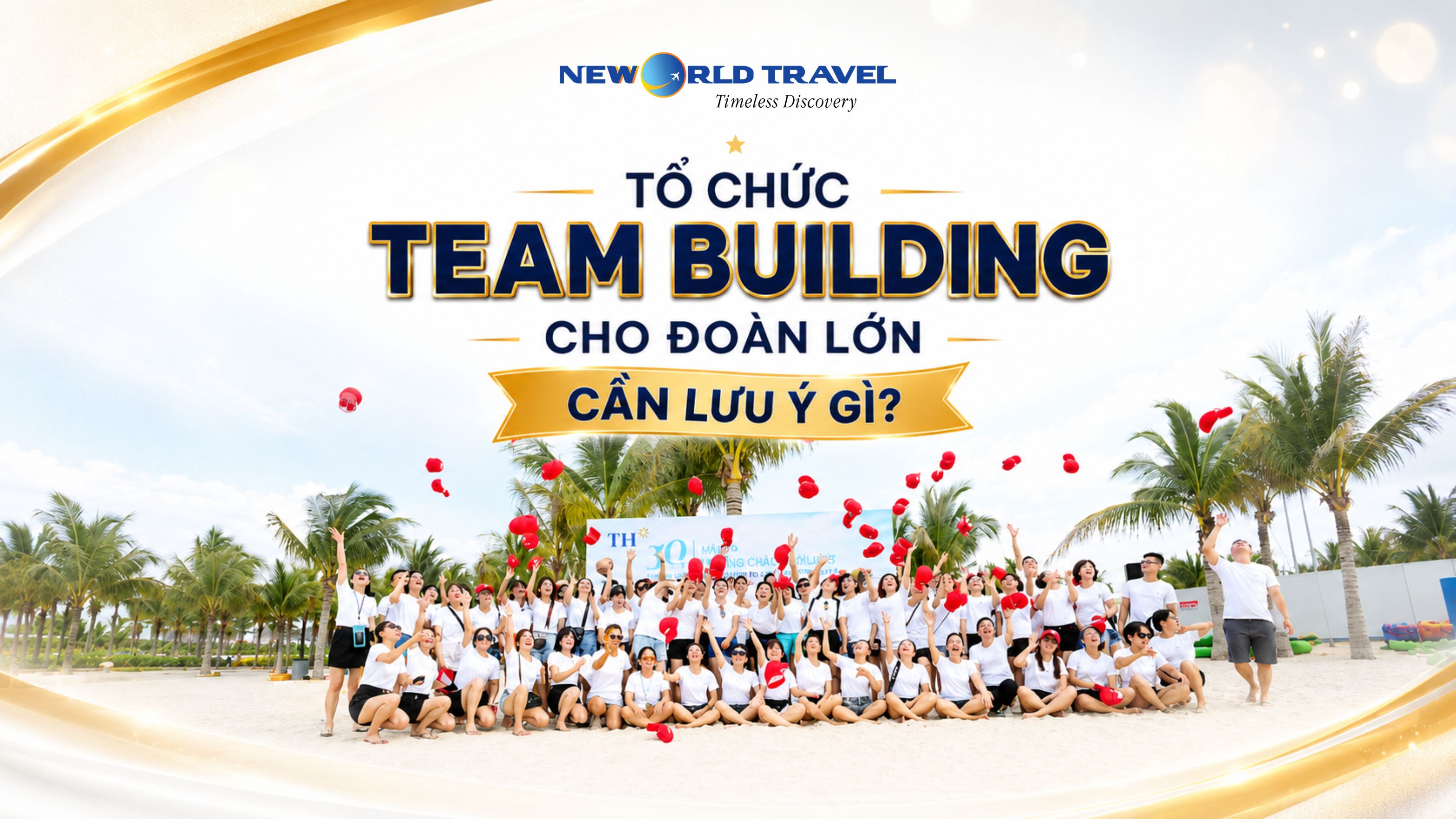 📌 TỔ CHỨC TEAM BUILDING CHO ĐOÀN LỚN CẦN LƯU Ý GÌ?