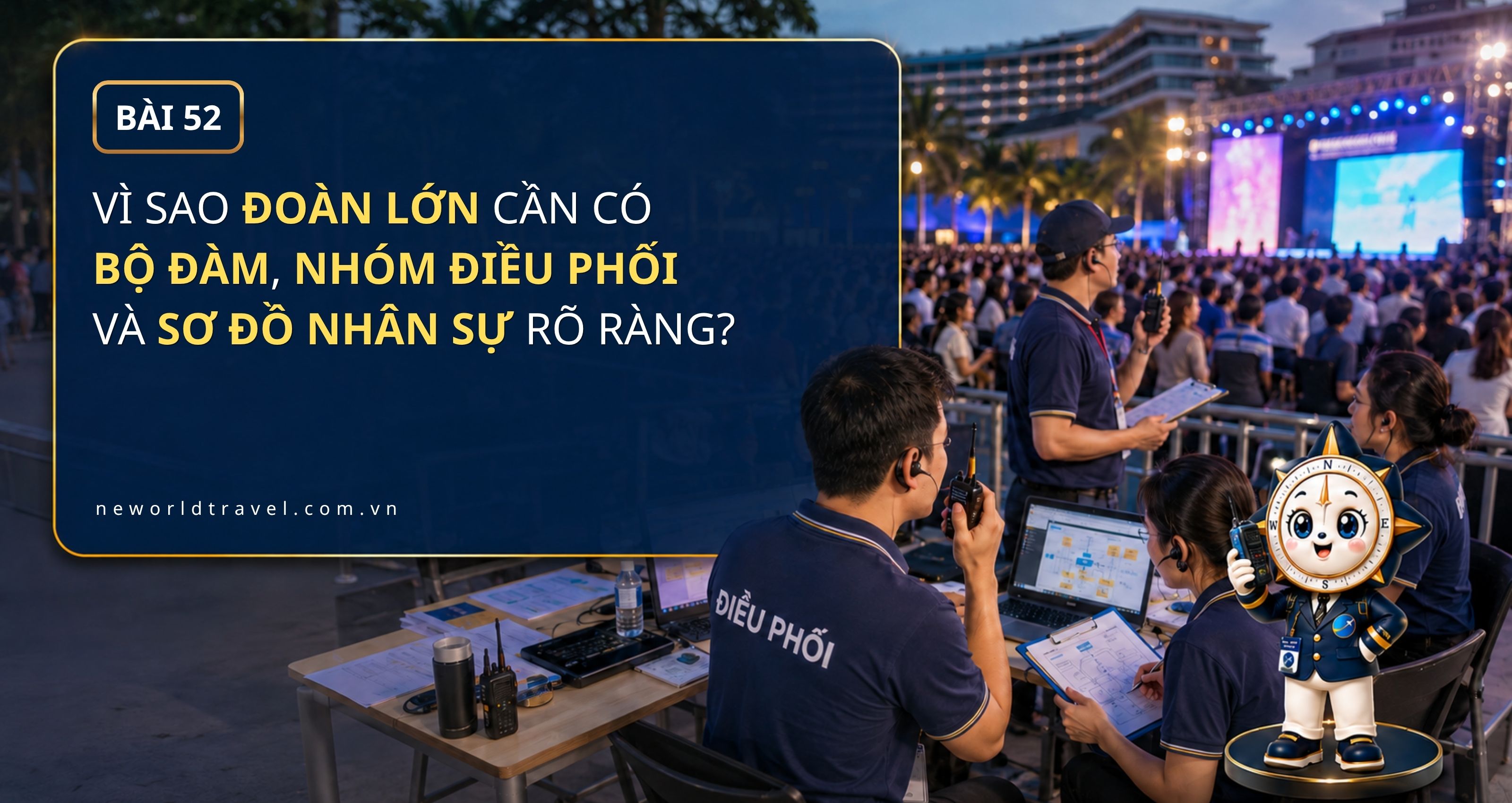 Vì sao đoàn lớn cần có bộ đàm, nhóm điều phối và sơ đồ nhân sự rõ ràng?