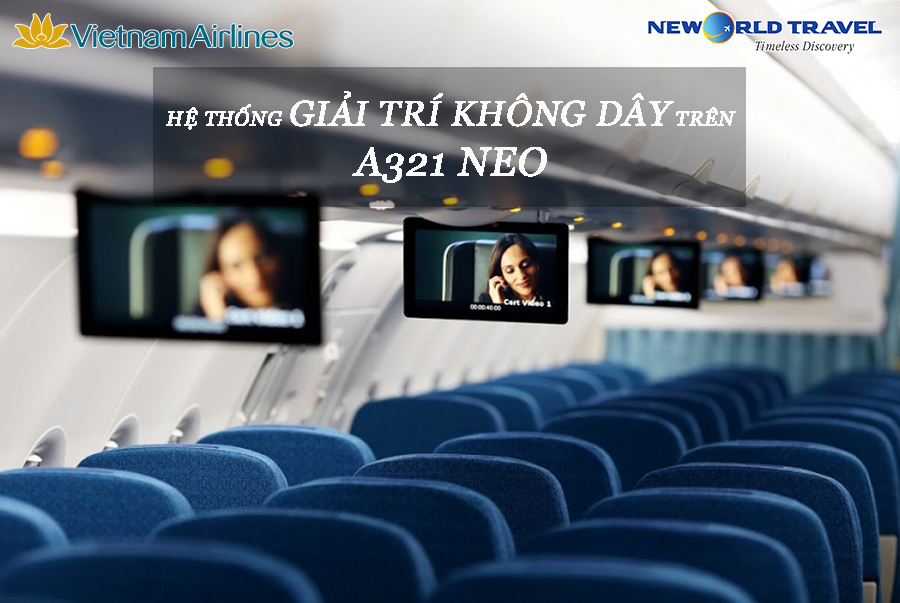 VIETNAM AIRLINES MANG ĐẾN TRẢI NGHIỆM KHÁC LẠ CHO HÀNH KHÁCH VỚI HỆ THỐNG GIẢI TRÍ KHÔNG DÂY TRÊN A321 NEO