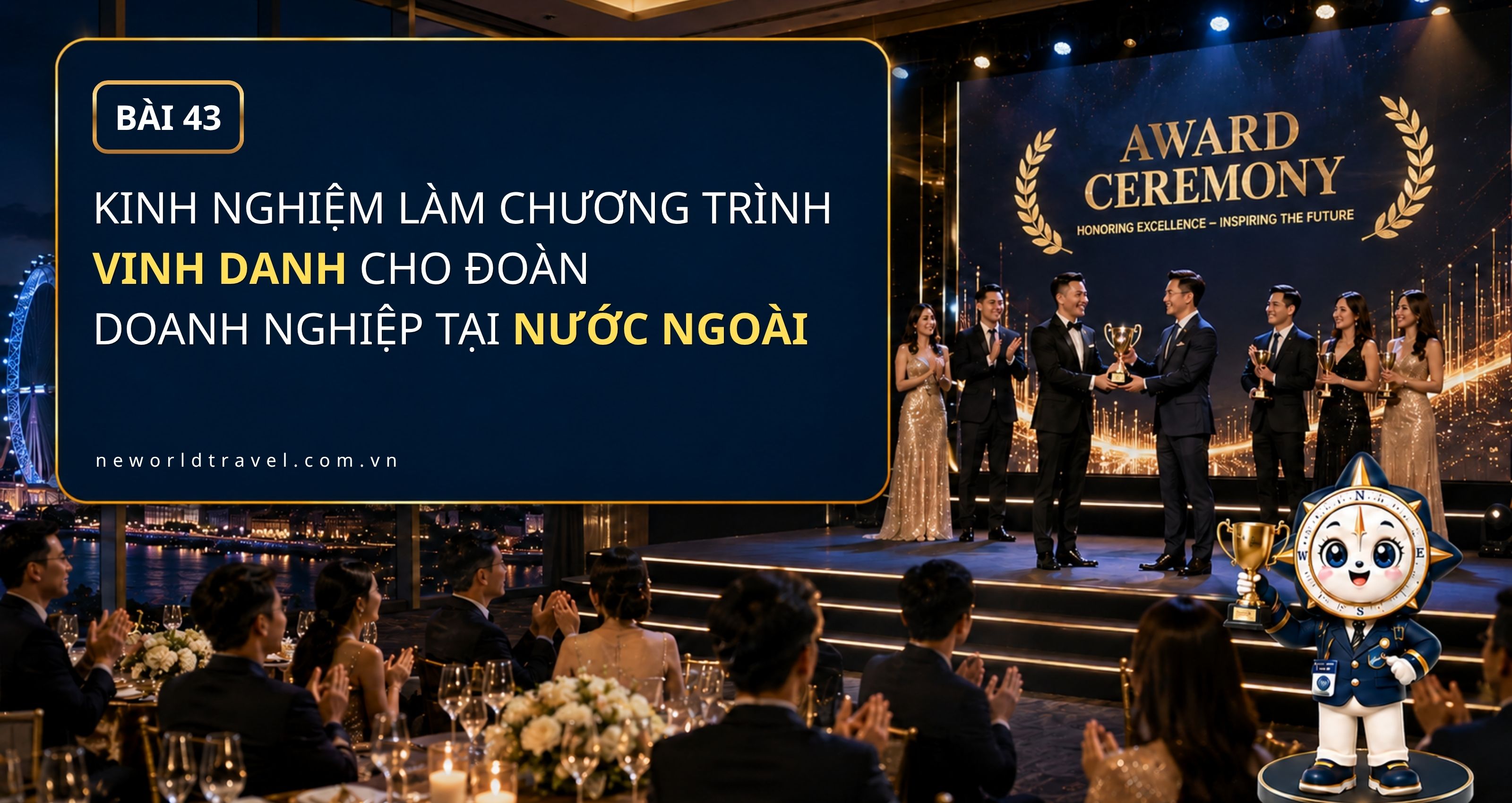 Kinh nghiệm làm chương trình vinh danh cho đoàn doanh nghiệp tại nước ngoài