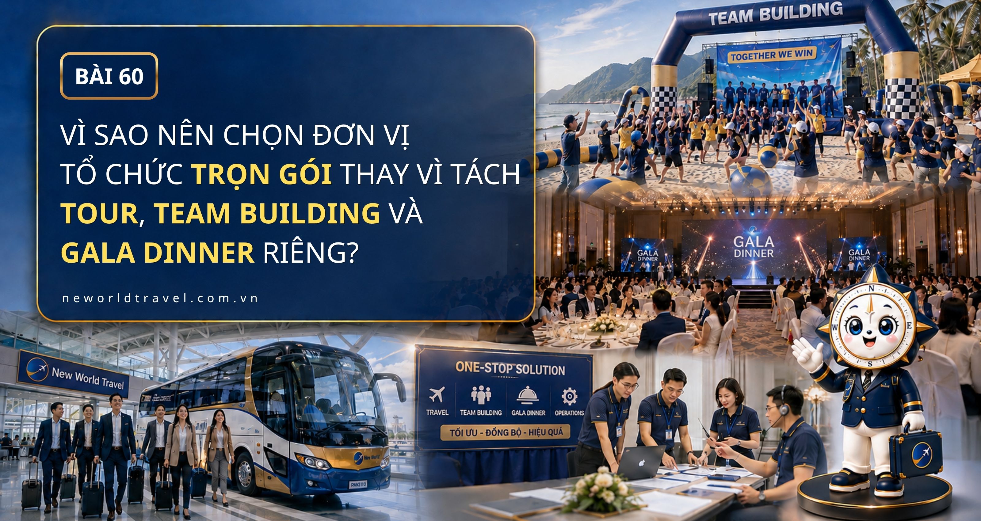 Vì sao nên chọn đơn vị tổ chức trọn gói thay vì tách tour, Team Building và Gala Dinner riêng?