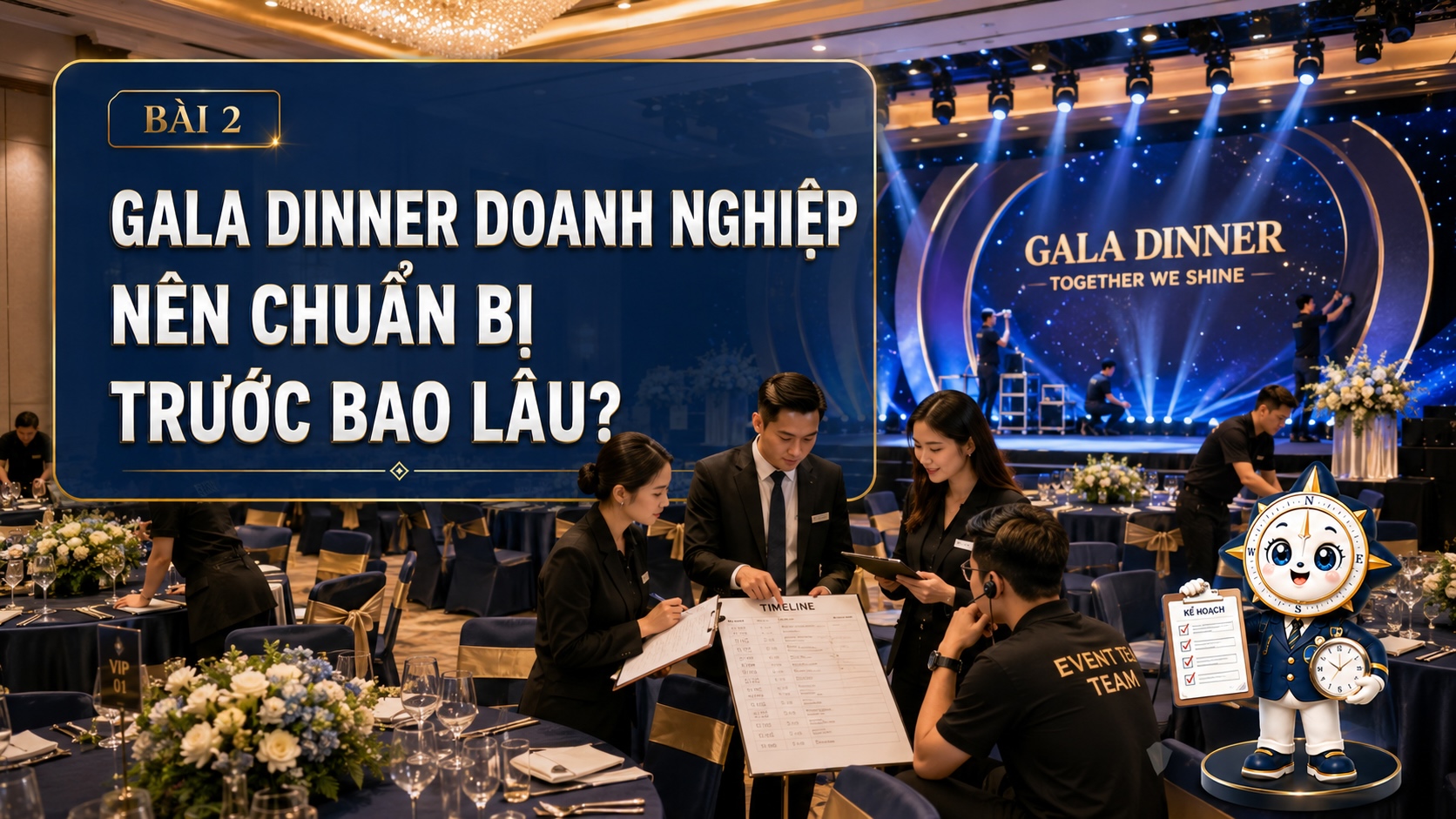 Gala Dinner doanh nghiệp nên chuẩn bị trước bao lâu?