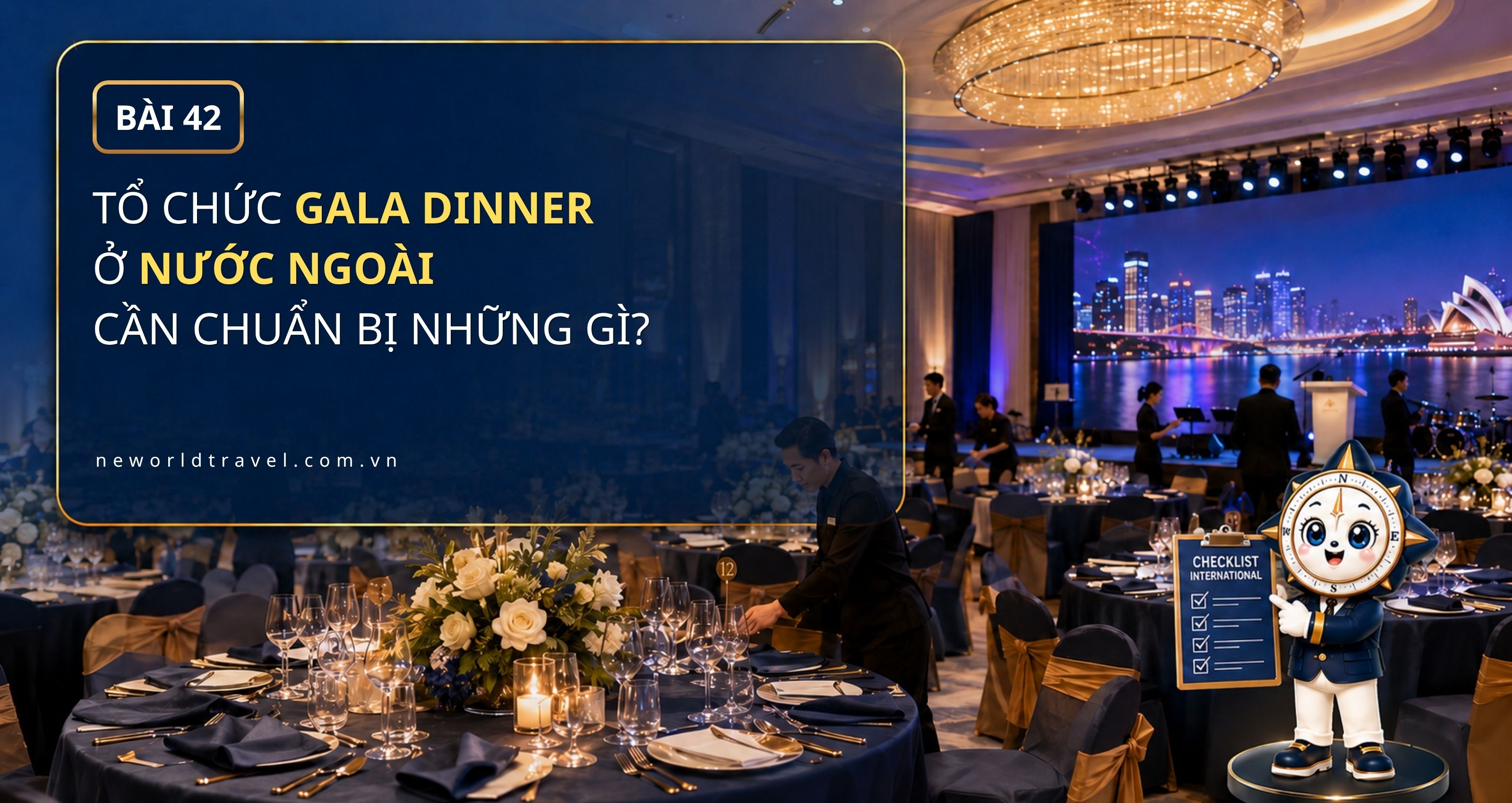 Tổ chức Gala Dinner ở nước ngoài cần chuẩn bị những gì?