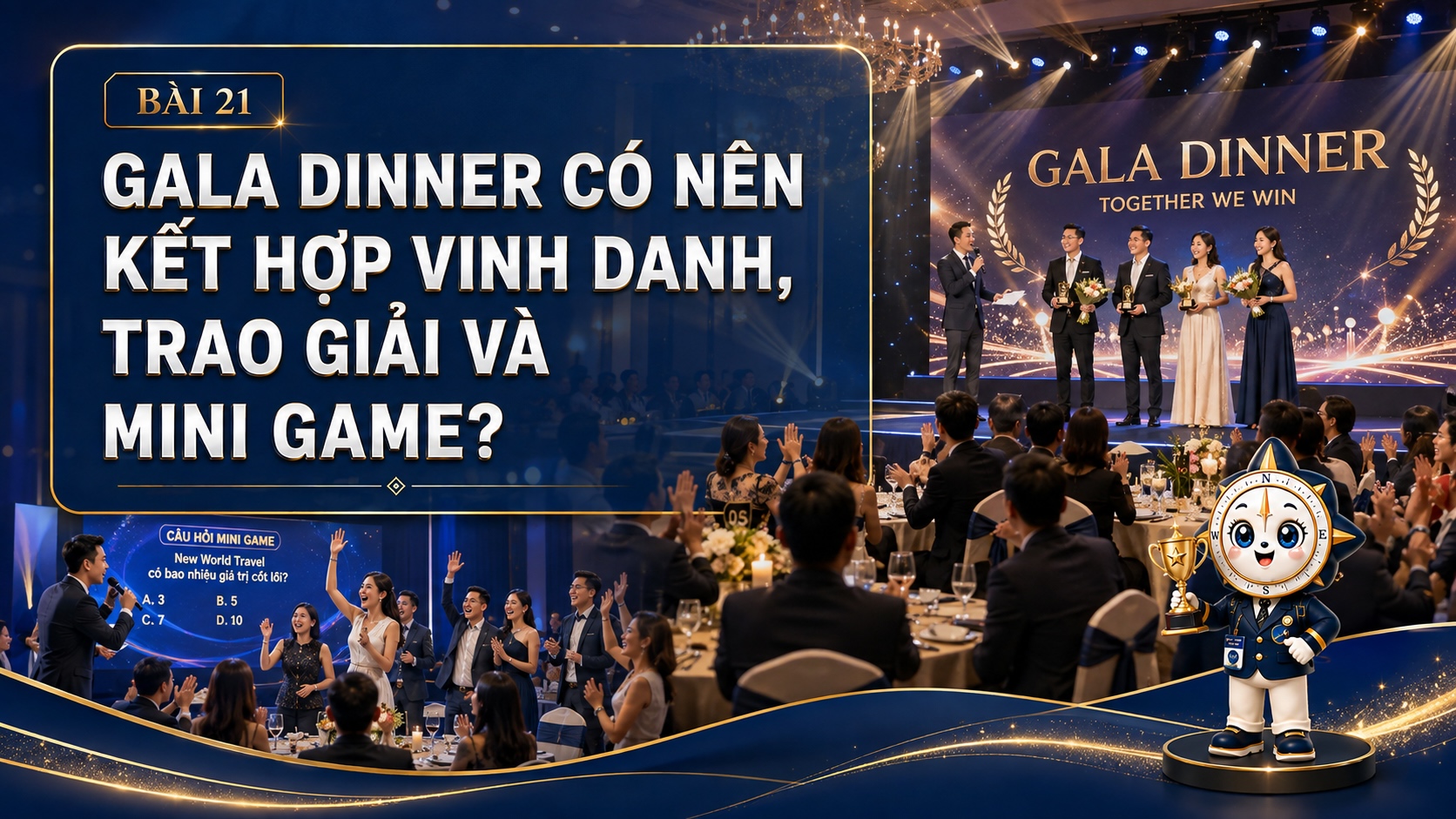 Gala Dinner có nên kết hợp vinh danh, trao giải và mini game?