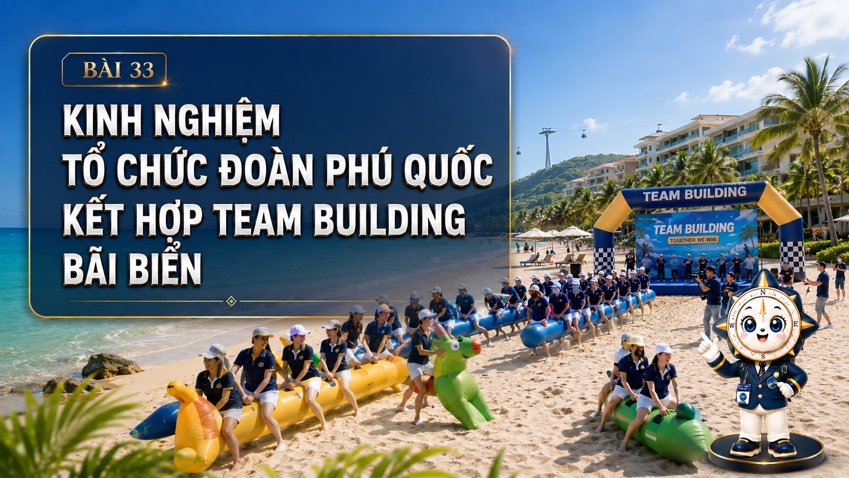 Kinh nghiệm tổ chức đoàn Phú Quốc kết hợp Team Building bãi biển