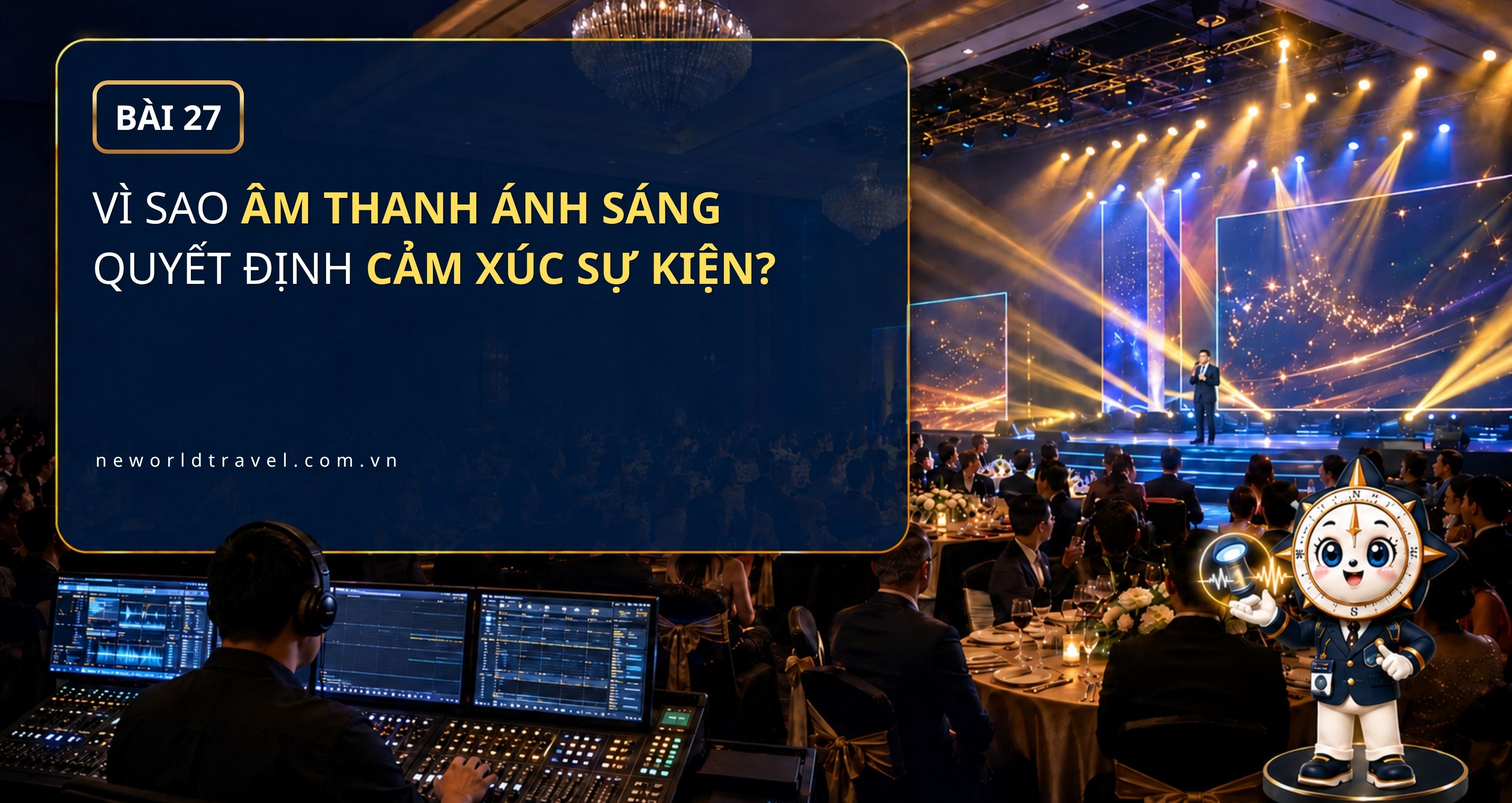 Vì sao âm thanh ánh sáng quyết định cảm xúc sự kiện?