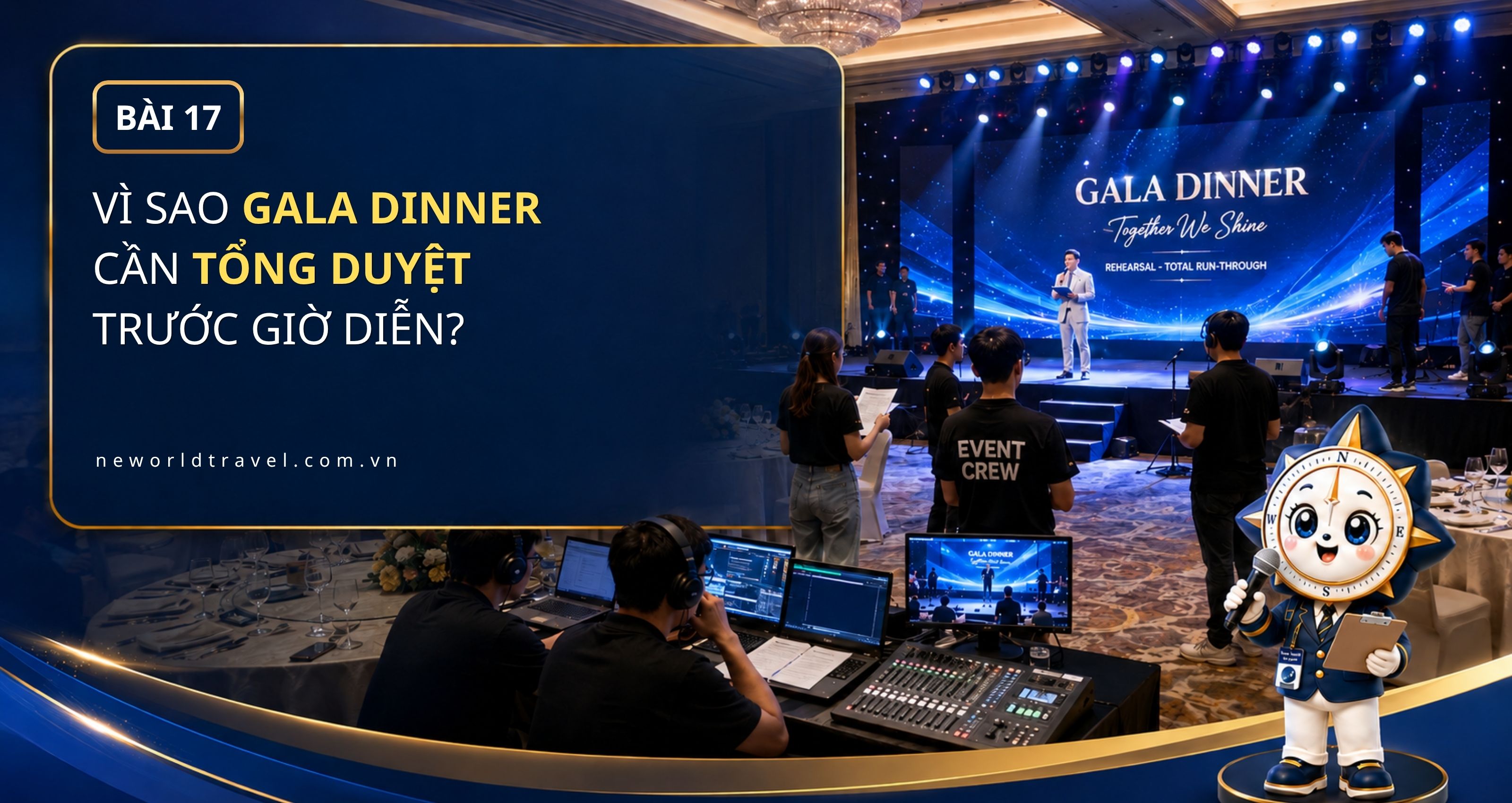 Vì sao Gala Dinner cần tổng duyệt trước giờ diễn?