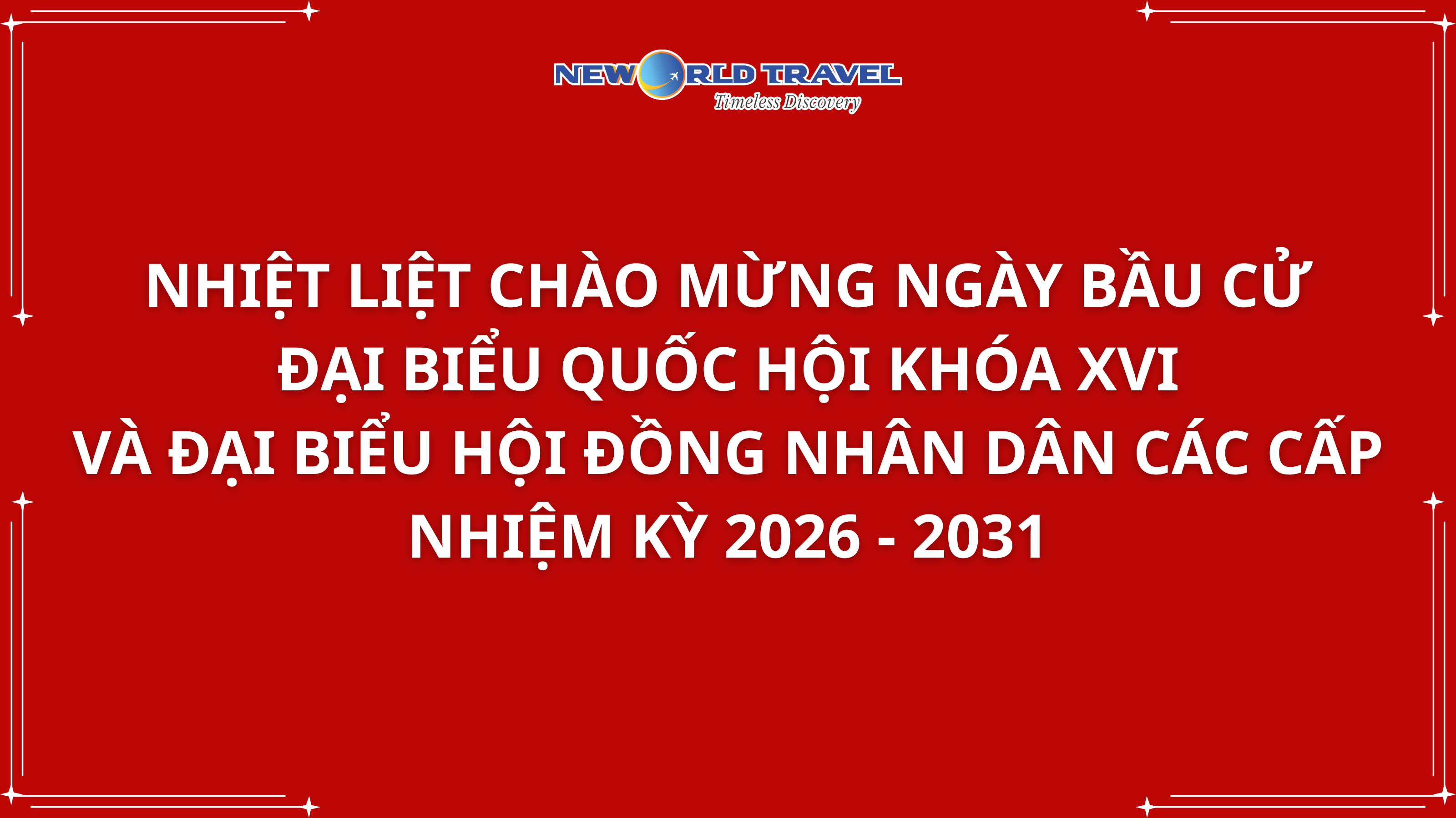 🇻🇳 New World Travel hưởng ứng ngày bầu cử 15/03/2026 🇻🇳 Đồng hành cùng đất nước trong kỷ nguyên đổi mới và vươn mình phát triển