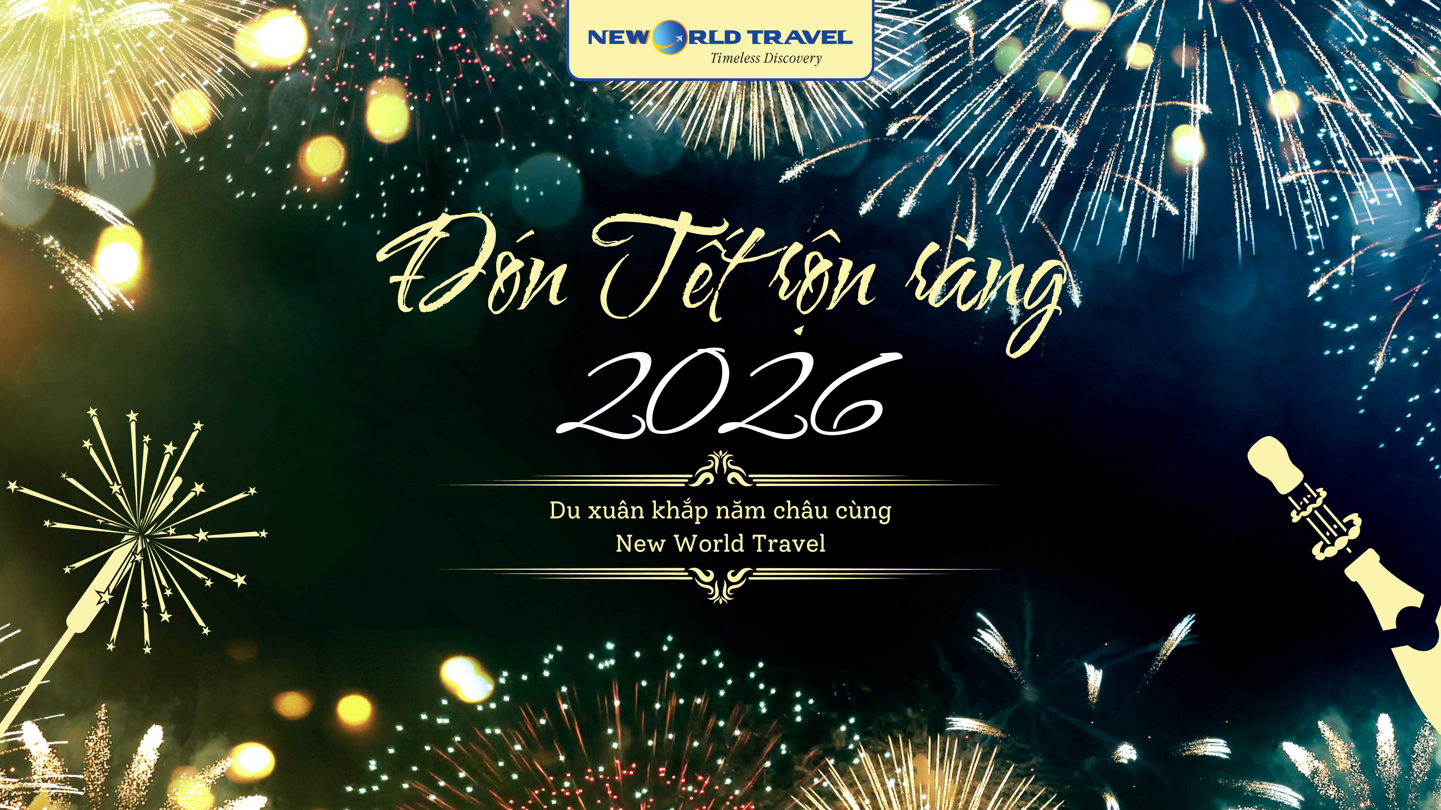 ️🎊 Đón Tết 2026 rộn ràng, du xuân khắp năm châu cùng New World Travel 🎋