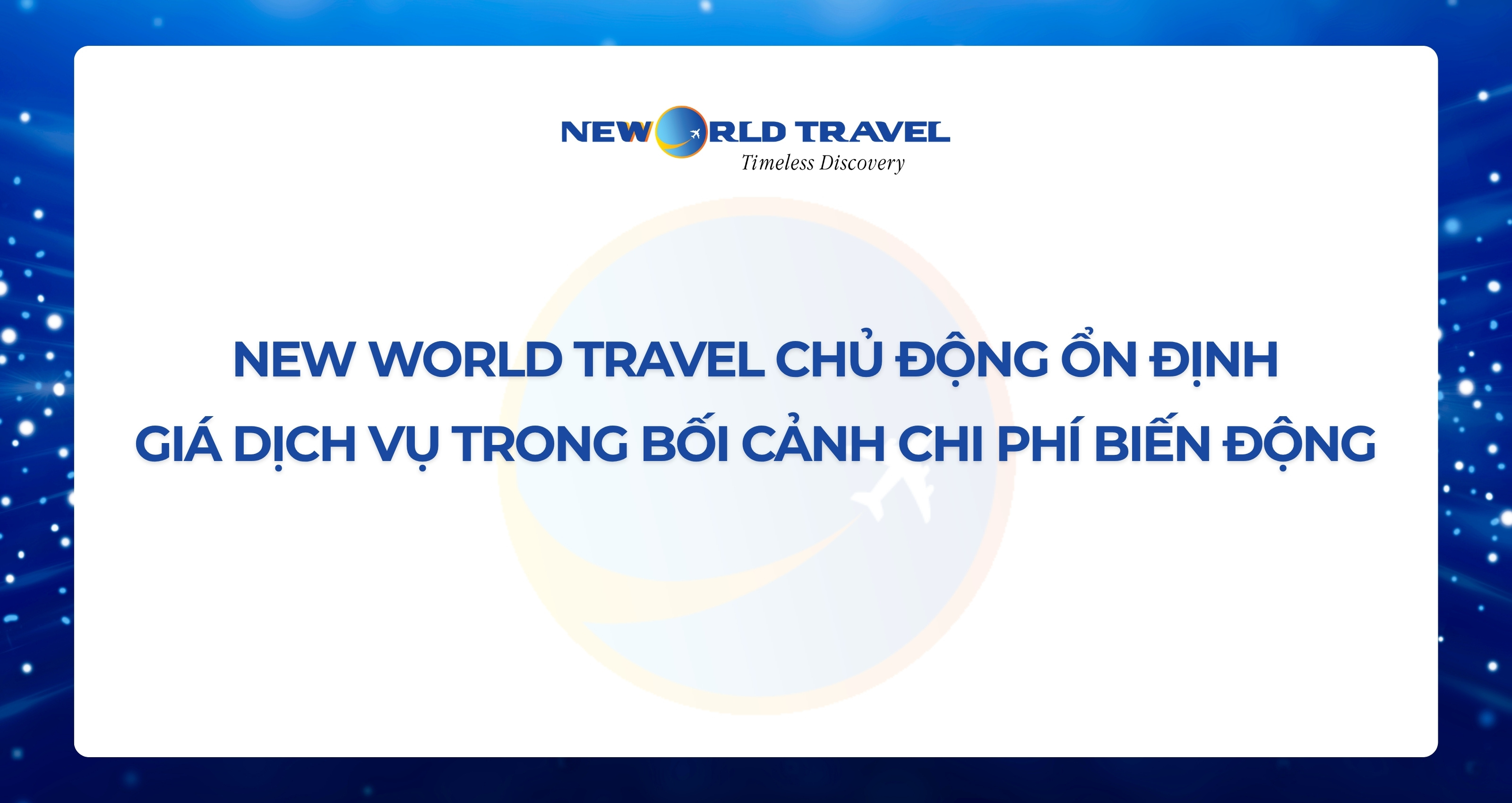 New World Travel chủ động ổn định giá dịch vụ trong bối cảnh chi phí biến động
