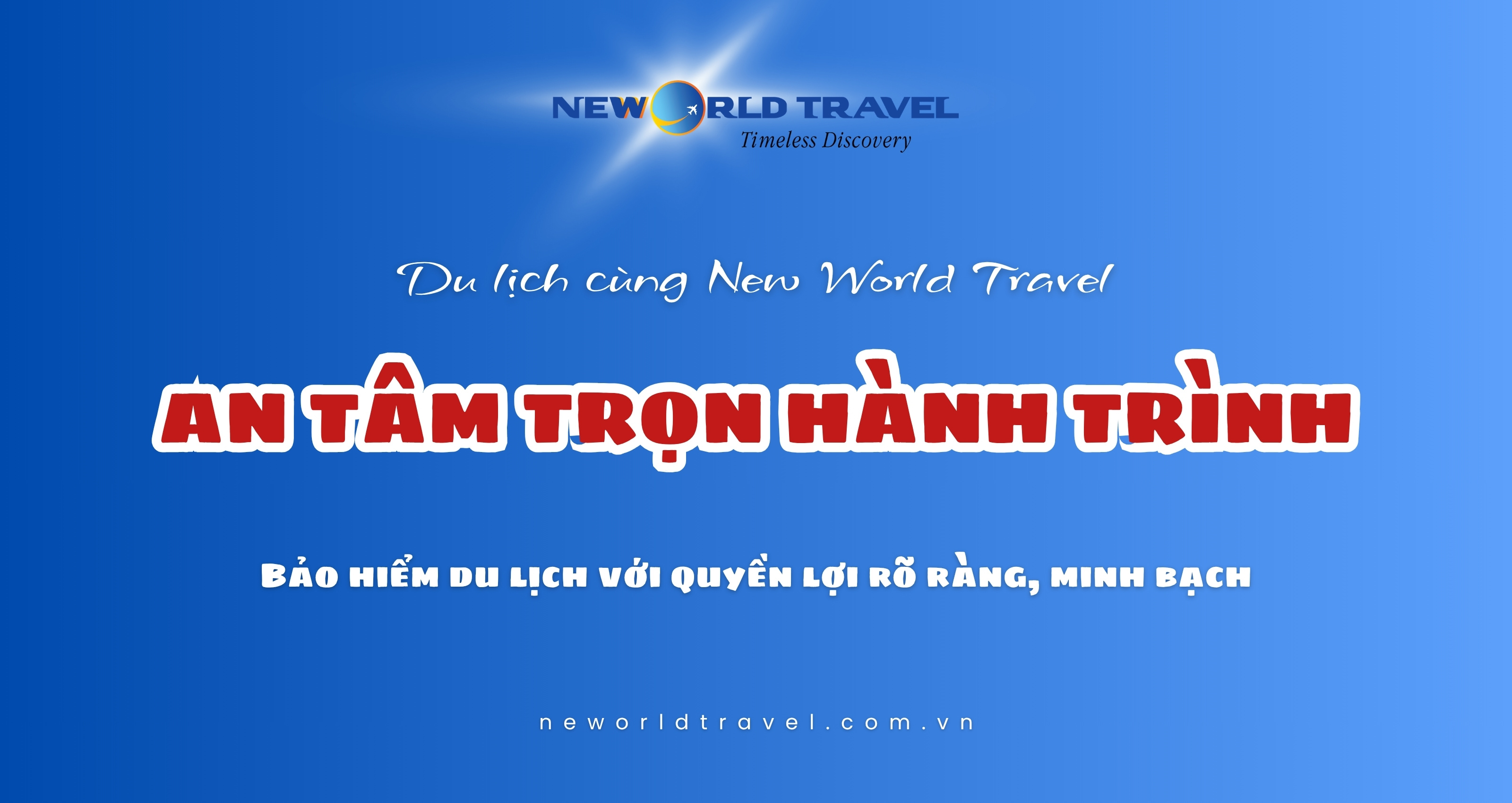 Du lịch cùng New World Travel 💑 An tâm trọn hành trình với bảo hiểm rõ ràng & minh bạch