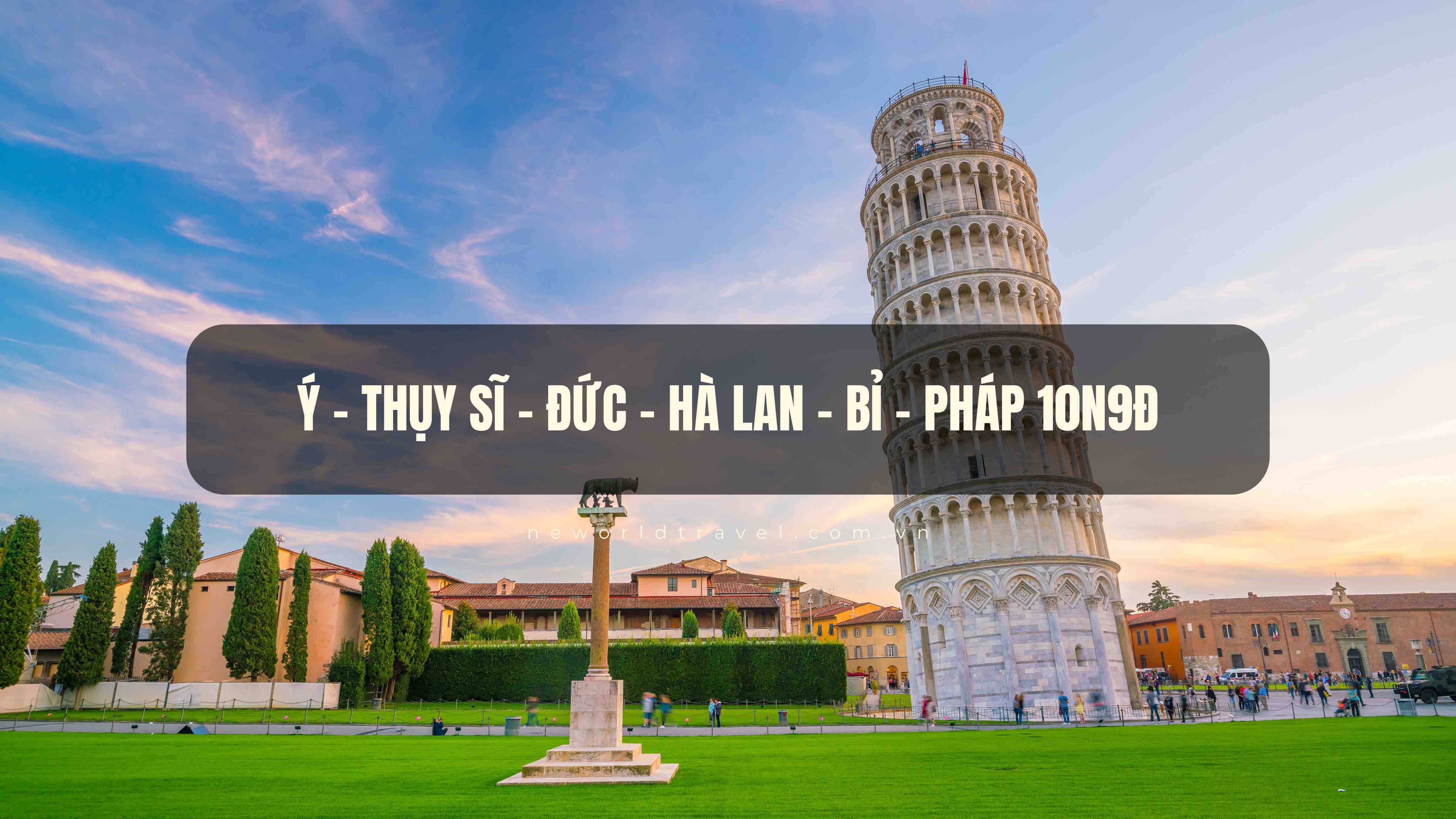 Châu Âu: Ý - Thụy Sĩ - Đức - Hà Lan - Bỉ - Pháp 10N9Đ