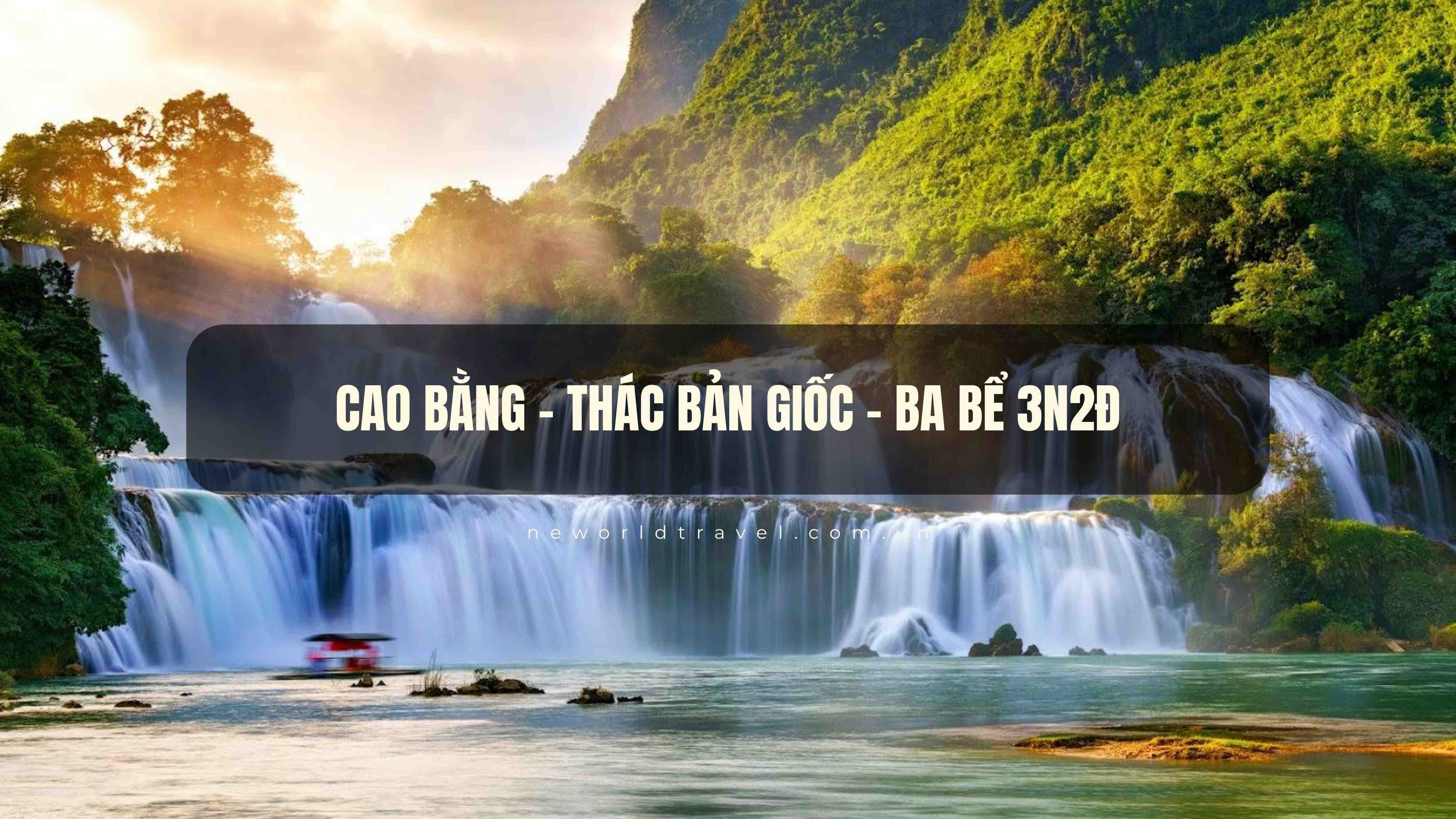 Cao Bằng - Thác Bản Giốc - Ba Bể 3N2Đ