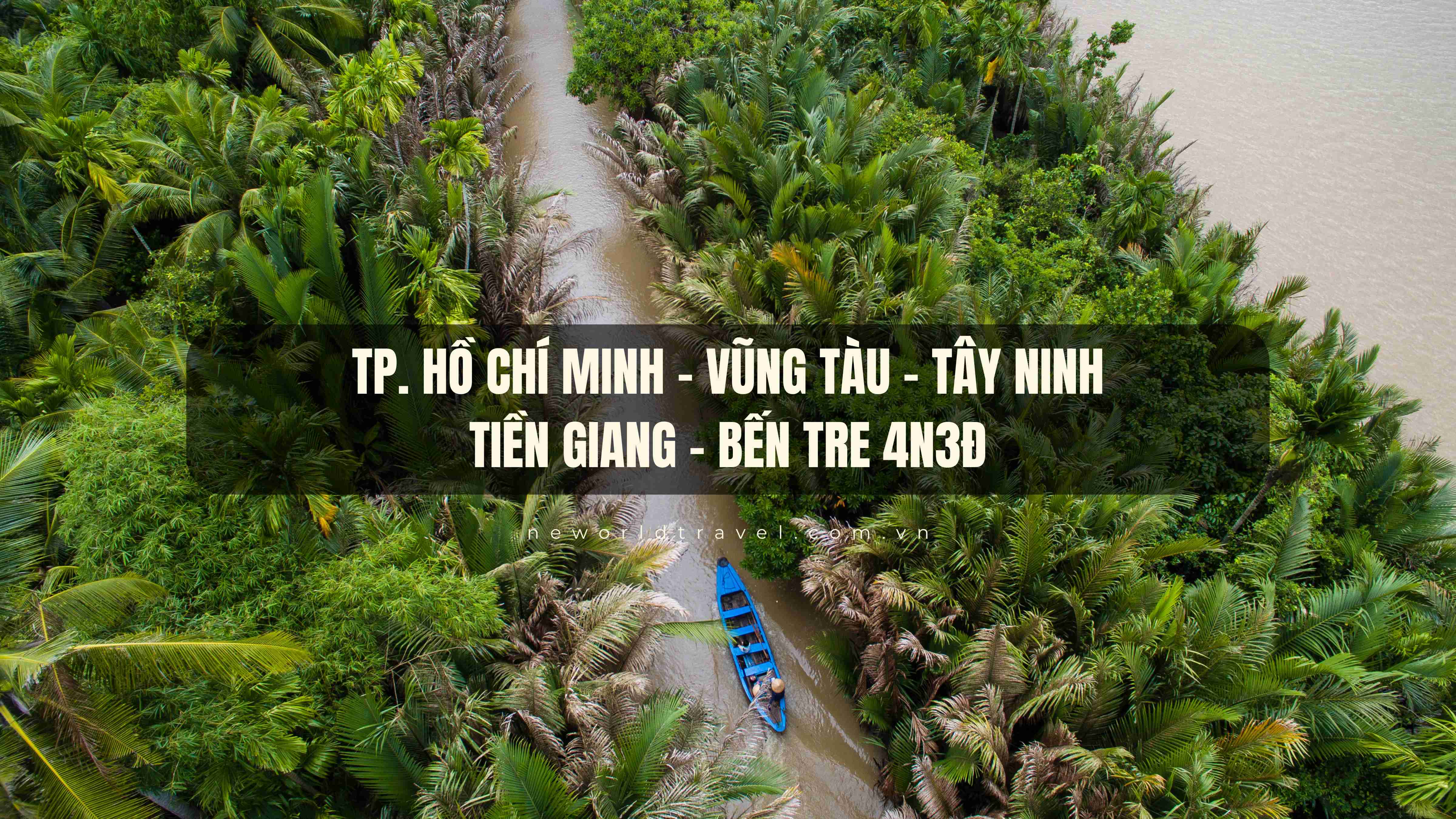 TP. Hồ Chí Minh - Vũng Tàu - Tây Ninh - Tiền Giang - Bến Tre 4N3Đ