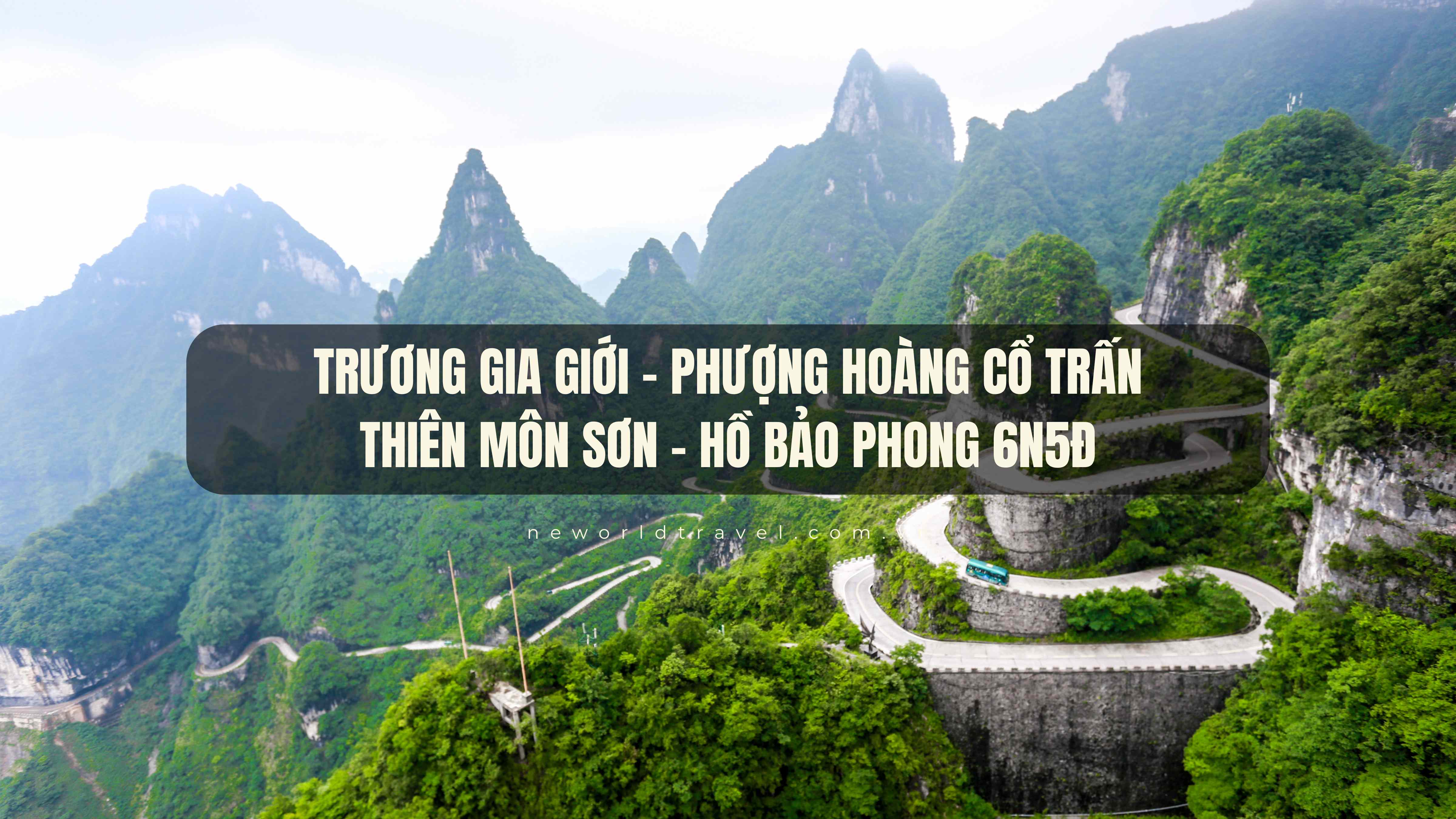 Trương Gia Giới - Phượng Hoàng Cổ Trấn – Thiên Môn Sơn - Hồ Bảo Phong 6N5Đ