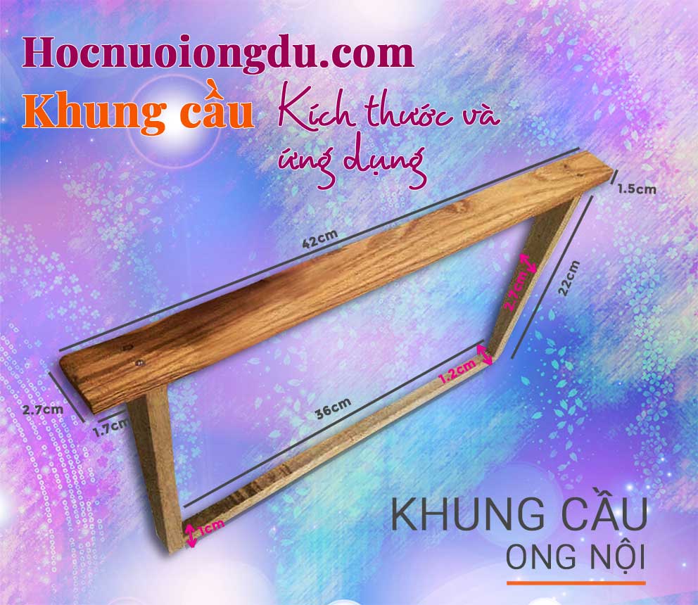 Kích thước khung cầu ong nội và cấu tạo của cầu ong