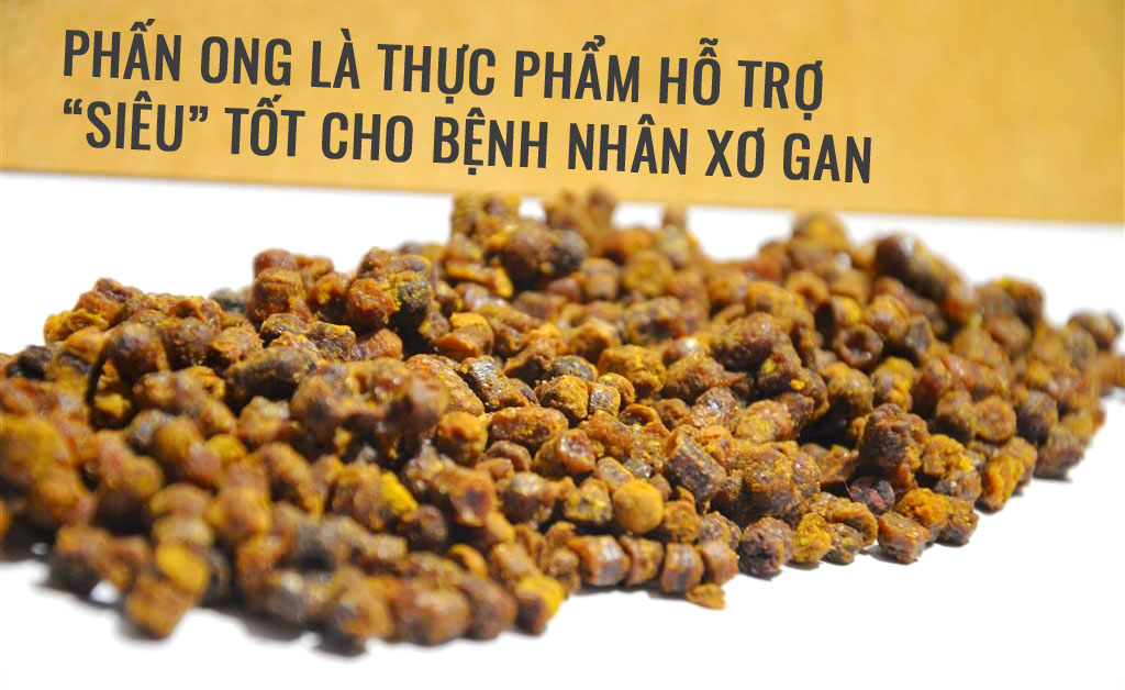 Phấn ong thực phẩm tốt cho gan, chế độ ăn cho người xơ gan