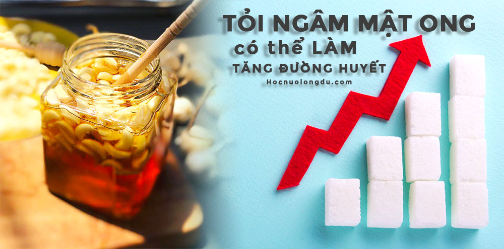 uống tỏi ngâm mật ong nhiều làm tăng đường huyết