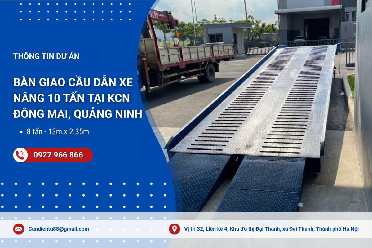 Dự án cầu dẫn xe nâng 10 tấn giao tại KCN Đông Mai, Quảng Ninh