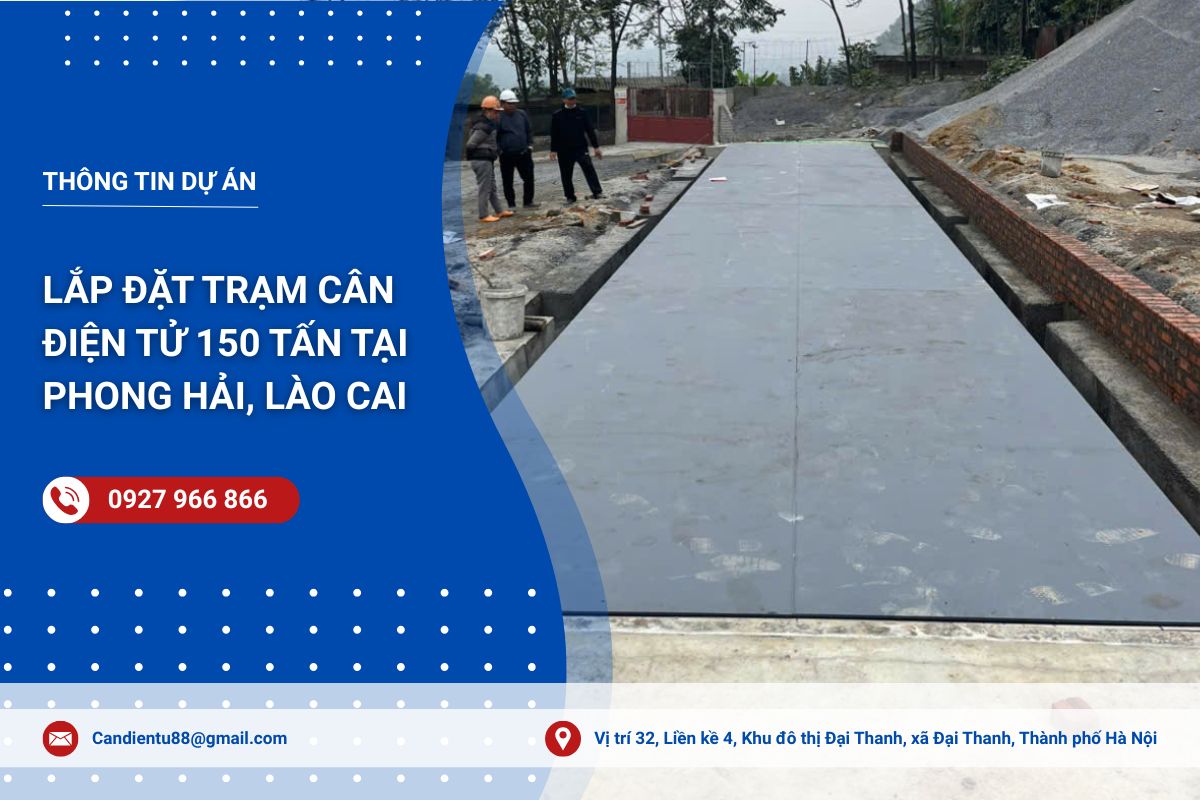 Lắp đặt trạm cân điện tử 150 tấn tại Phong Hải, Lào Cai