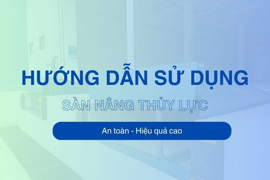 Hướng dẫn sử dụng sàn nâng thủy lực
