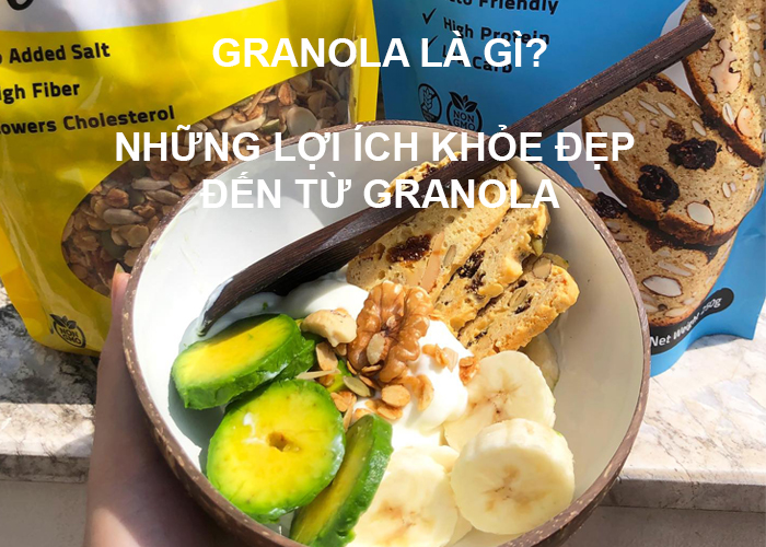 Lợi ích Khỏe và Đẹp từ Granola.