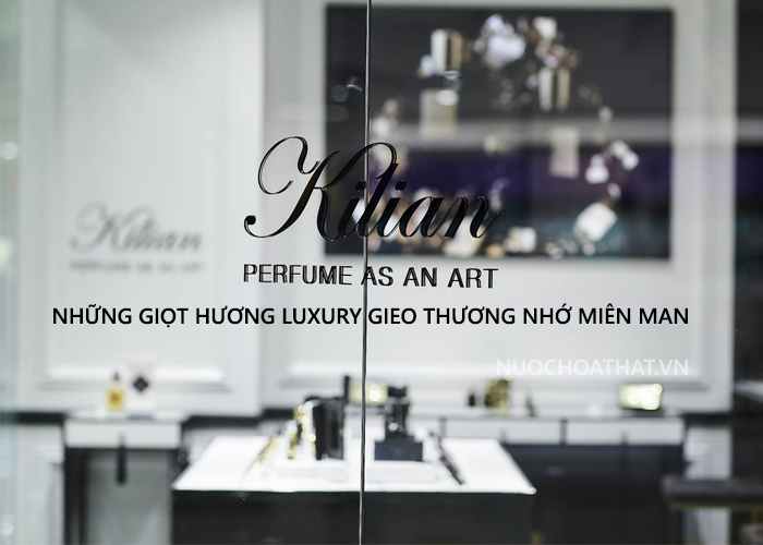 NHỮNG GIỌT HƯƠNG LUXURY GIEO THƯƠNG NHỚ MIÊN MAN