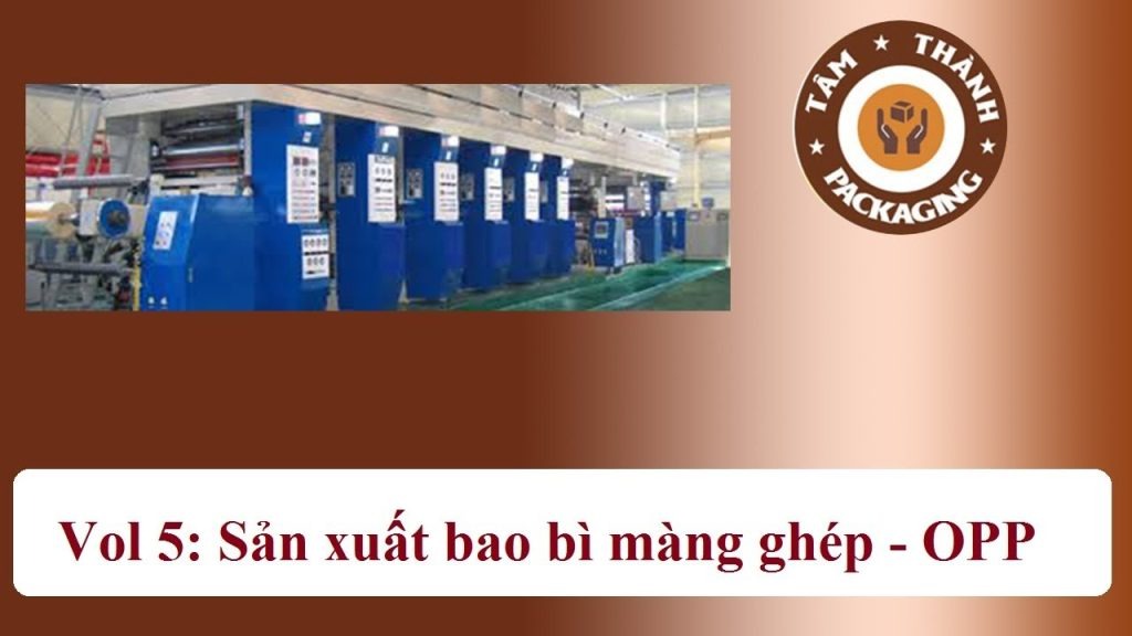 Vol 5: Bao Bì Tâm Thành giới thiệu dây chuyền in OPP - ghép-chia