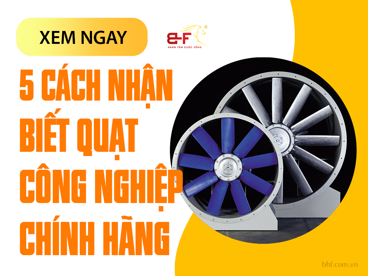 5 Cách Nhận Biết Quạt Công Nghiệp Chính Hãng Khi Chọn Mua